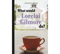 What would Lorelai Gilmore do?: A notebook to get stuff done