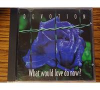 What Would Love Do Now?