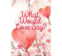What Would Love Say?