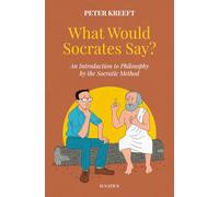 What Would Socrates Say?: An Introduction to Philosophy by the Socratic Method