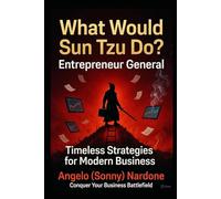 WHAT WOULD SUN TZU DO: As an Entrepreneur General (Sway Maker Series)