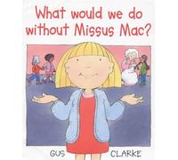 What Would We Do without Missus Mac?