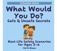 What Would You Do? Body Safety Scenario Book for Kids: Ages 3-6: Safe & Unsafe Secrets, Boundaries, and Speaking Up (Safe & Strong Books)