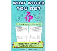 What Would You Do? The Honesty Journal for Kids Ages 6-8: Integrity Scenarios that Build Character (Building Character Workbooks)