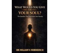 WHAT WOULD YOU GIVE FOR YOUR SOUL?: The Question That Determines Your Eternity: 2 (Inner Architecture)