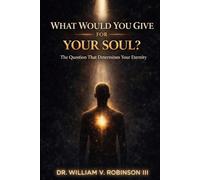 WHAT WOULD YOU GIVE FOR YOUR SOUL?: The Question That Determines Your Eternity (Inner Architecture)