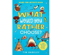 What Would You Rather Choose? Road Trip Activity Book: 400 Funny, Silly, and Thought-Provoking Would You Rather Questions for the Entire Family