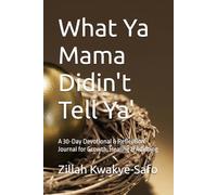 What Ya Mama Didin't Tell Ya': A 30-Day Devotional & Reflection Journal for Growth, Healing & Adulting