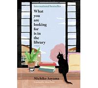 What You Are Looking For Is in the Library: A Novel