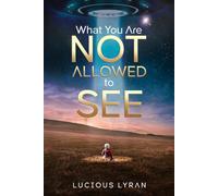 WHAT YOU ARE NOT ALLOWED TO SEE