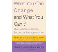 What You Can Change and What You Can't: The Complete Guide to Successful Self-Improvement (Vintage)