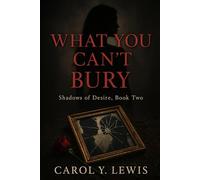 What You Can’t Bury (Shadows of Desire Series)