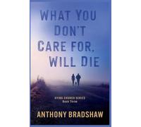 What You Don't Care For, Will Die