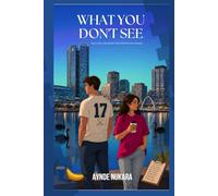 What You Don't See: Two Lives. One Story they never saw coming