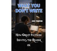What You Don't Write: How great fiction invites the reader in