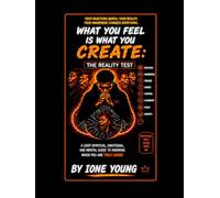 WHAT YOU FEEL IS WHAT YOU CREATE: The Reality Test (Manifestation Collection)