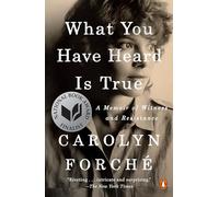 What You Have Heard Is True: A Memoir of Witness and Resistance