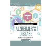 What You Need to Know about Alzheimer's Disease (Inside Diseases and Disorders)