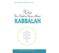 What You Need to Know About Kabbalah: 10 (Teachings of Kabbalah)