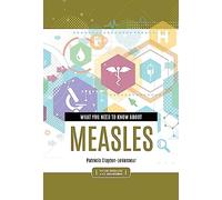 What You Need to Know about Measles (Inside Diseases and Disorders)