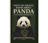 WHAT YOU NEED TO KNOW ABOUT PANDA: The Gentle Giant of the Bamboo Forest
