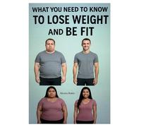 What you need to know to lose weight and be fit
