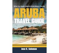 What You Really Need to Know Before You Go Aruba (Travel Guide): Essential Tips, Local Culture, and Must-See Spots for an Unforgettable Experience.