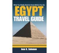 What You Really Need to Know Before You Go Egypt (Travel Guide): Essential Tips, Local Culture, and Must-See Spots for an Unforgettable Experience.