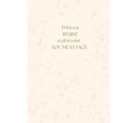 What you RESIST is often what YOU MUST FACE | Made for everyday writing: A clean and simple notebook for writing, journaling, planning and organizing your thoughts