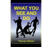 What You See and Do: A thriller where people are not always who they seem to be