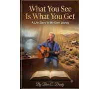 What You See Is What You Get: A life story in my own words