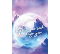 What You Seek is Seeking You: Lined Journal