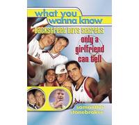 What You Wanna Know: Backstreet Boys' Secrets Only a Girlfriend Can Tell