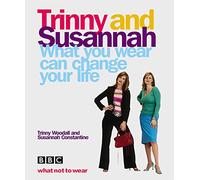 What You Wear Can Change Your Life: Trinny & Susannah (E)