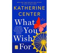 What You Wish For: A Novel