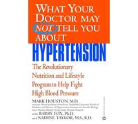 WHAT YOUR DOCTOR MAY NOT TELL YOU ABOUT(TM): HYPERTENSION (What Your Doctor May Not Tell You About...(Paperback))