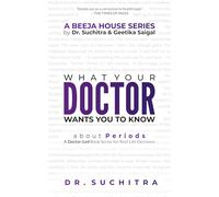 What Your Doctor Wants You To Know About Periods (A Beeja House Health Series)