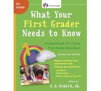 What Your First Grader Needs to Know (Revised and Updated): Fundamentals of a Good First-Grade Education (The Core Knowledge Series)