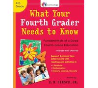What Your Fourth Grader Needs to Know (Revised and Updated): Fundamentals of a Good Fourth-Grade Education (The Core Knowledge Series)