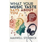 What Your Music Taste Says About You: The Hidden Psychology Behind Songs, Emotions, and Identity (Atomic Mindfulness: Simple Daily Habits to Reduce Stress, Boost Happiness, and Find Balance)