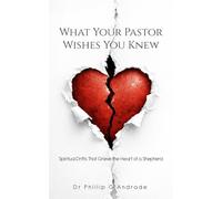 What Your Pastor Wishes You Knew: Spiritual Drifts That Grieve the Heart of a Shepherd