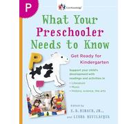What Your Preschooler Needs to Know: Get Ready for Kindergarten (The Core Knowledge Series)
