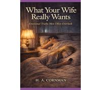 What Your Wife Really Wants: Emotional Truths Men Often Overlook