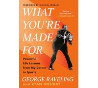 What You're Made For: Powerful Life Lessons from My Career in Sports