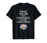 What You're Not Changing You're Choosing Cambiar Éxito Camiseta