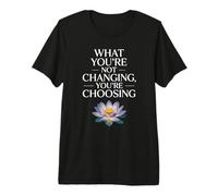 What You'Re Not Changing You'Re Choosing Cambiar Éxito Camiseta Premium