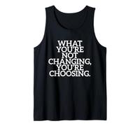 What You're Not Changing You're Choosing Cambiar Éxito Camiseta sin Mangas