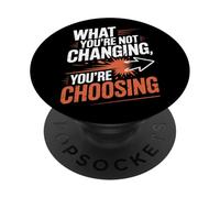 What You're Not Changing You're Choosing Cambiar Éxito PopSockets PopGrip Adhesivo
