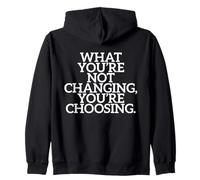 What You're Not Changing You're Choosing Cambiar Éxito Sudadera con Capucha