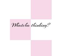 Whatcha thinking?; journal for teens girls women open lined paper with spot for date, for happiness, motivation, and relaxation